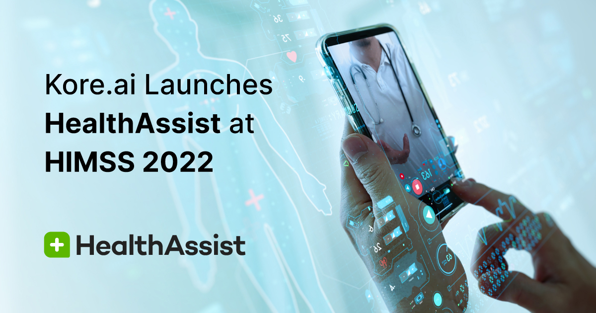 Kore.ai Launches HealthAssist At HIMSS 2022