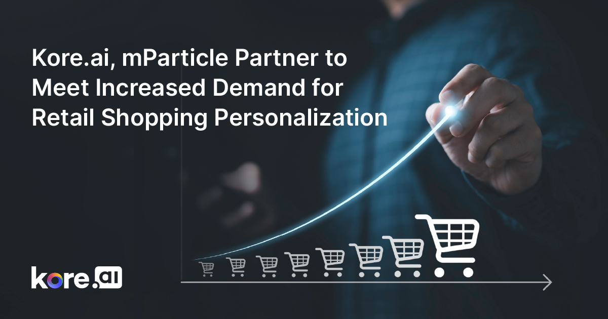 Kore.ai MParticle Partner To Meet Increased Demand For Retail Shopping Personalization