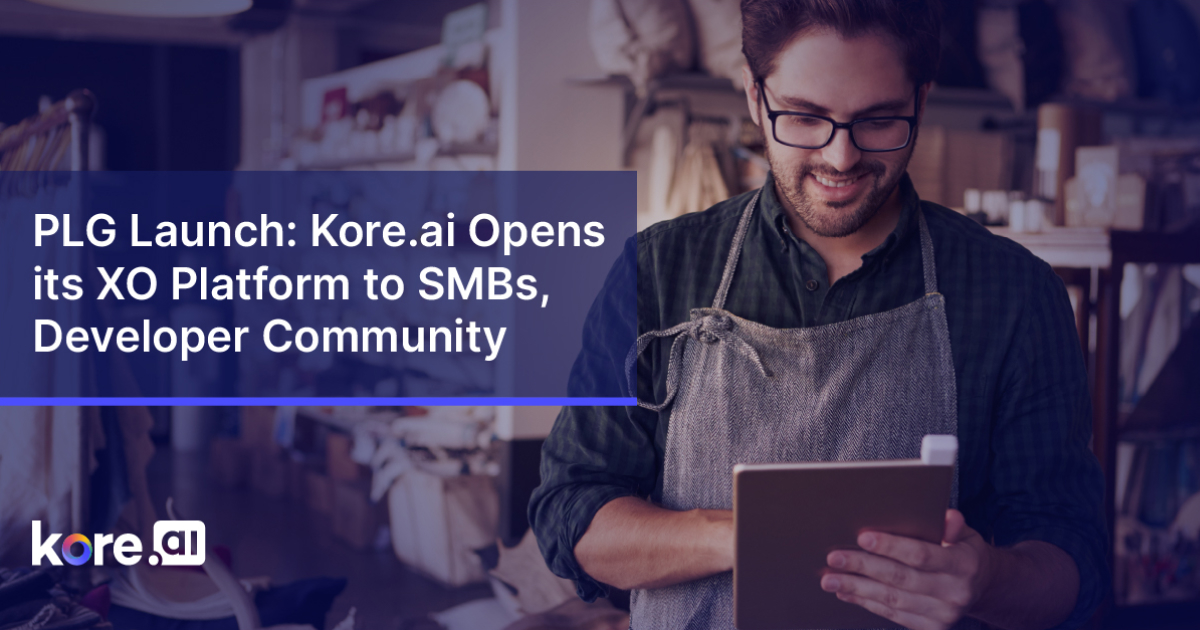 PLG Launch Kore.ai Opens Its XO Platform To SMBs Developer Community