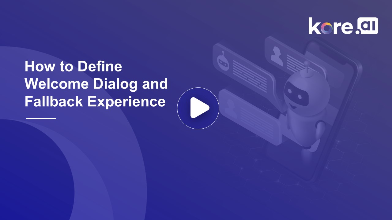 How To Define Welcome Dialog And Fallback Experience